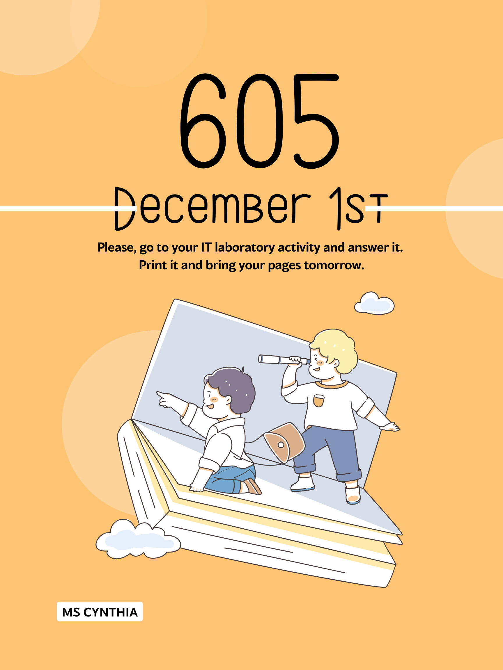 You need to go to 605 IT laboratory handout: Practice for the exam. Answer it, print it and bring it tomorrow.